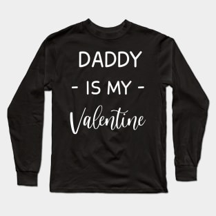 Daddy Is My Valentine , Daddy Lover , Funny Valentines , Valentines Day , Daddy lover, Fur Daddy For Life, Daddy Valentine Long Sleeve T-Shirt